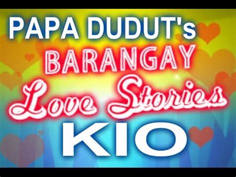 KIO LOVE STORY w/ PAPA DUDUT .
